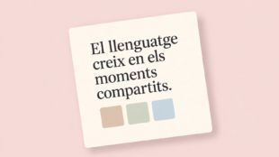 El llenguatge creix en els moments compartits: idees per estimular el llenguatge dels infants a casa